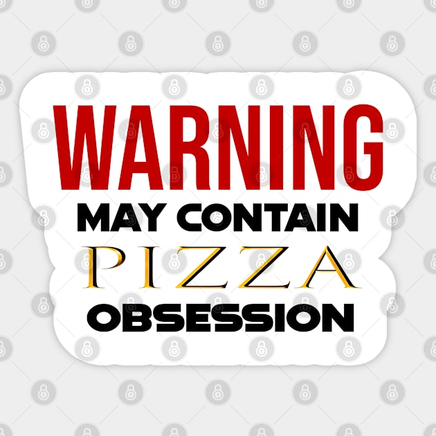 Warning: May Contain pizza Obsession Sticker by CreationArt8